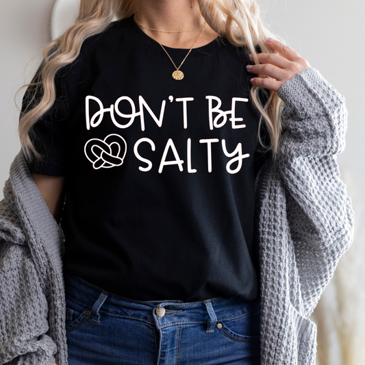 Don't be salty! Shirt